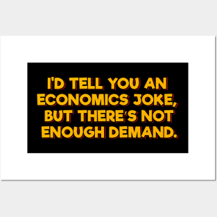 I'd Tell You an Economics Joke Posters and Art